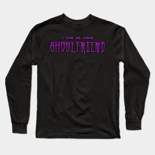 I Can Be Your Ghoulfriend (purple) Long Sleeve T-Shirt